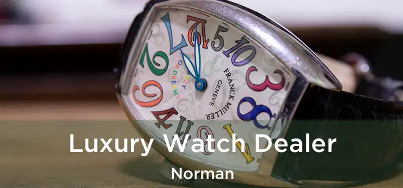 Luxury Watch Dealer Norman